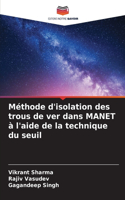 Méthode d'isolation des trous de ver dans MANET à l'aide de la technique du seuil