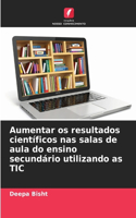 Aumentar os resultados científicos nas salas de aula do ensino secundário utilizando as TIC