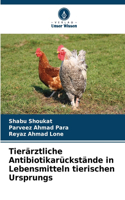 Tierärztliche Antibiotikarückstände in Lebensmitteln tierischen Ursprungs
