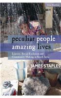 Peculiar People, Amazing Lives: Leprosy, Social Exclusion And Community Making In South India