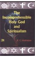 The Incomprehensible Holy God and Spiritualism