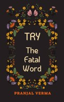 TRY: The Fatal Word