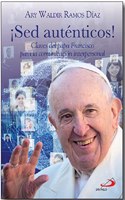 Â¡Sed autenticos!: Claves del papa Francisco para la comunicacion interpersonal
