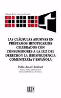 Las clausulas abusivas en prestamos hipotecarios celebrados con consumidores a la luz del Derecho y la jurisprudencia comunitaria y espanola (Claves de la jurisprudencia)