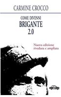 Come divenni brigante 2.0: Nuova edizione riveduta e ampliata