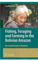 Fishing, Foraging and Farming in the Bolivian Amazon: On a Local Society in Transition