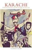 Karachi: Ordered Disorder and the Struggle for City