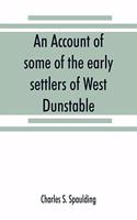 account of some of the early settlers of West Dunstable, Monson and Hollis, N. H.