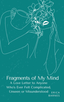 Fragments of My Mind: A Love Letter to Anyone Who's Ever Felt Complicated, Unseen or Misunderstood