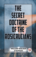 Secret Doctrine Of The Rosicrucians