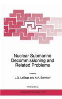 Nuclear Submarine Decommissioning and Related Problems