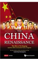 China Renaissance, The: The Rise of XI Jinping and the 18th Communist Party Congress