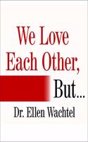 We Love Each Other, But . . .