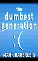 The Dumbest Generation