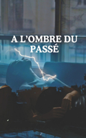 A l'ombre du passé