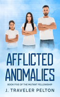 Afflicted Anomalies: Book Five of the Mutant Fellowship