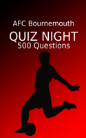 AFC Bournemouth Quiz Night: 500 Questions And Answers, AFC Bournemouth FC, AFC Bournemouth Football Club, AFC Bournemouth Quiz Book, Football Quiz Book, Football Book