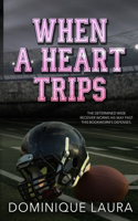 When a Heart Trips