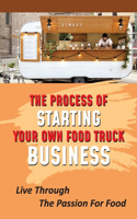 Process Of Starting Your Own Food Truck Business