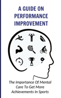 A Guide On Performance Improvement: The Importance Of Mental Care To Get More Achievements In Sports: How Failures Lead To Service And Success