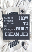 How To Build Dream Job