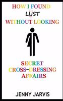 How I Found Lust Without Looking