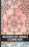 Valentines Day Mandala Coloring Book: Beautiful Mandala Coloring Pages With Valentines Quotes. Cute Gift for Boyfriend, Girlfriend.