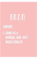 Elle Same as a normal girl just much cooler
