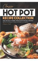 Classic Hot Pot Recipe Collection: Enjoy this Easy & Healthy Chinese Hot Pot Recipe Collection - Best Hot Pot Recipes to Please and Satisfy Your Appetite!