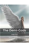 The Demi-Gods: Large Print