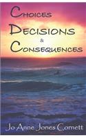 Choices, Decisions & Consequences