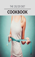 The 20/20 Diet Cookbook: Easy and Delicious for Weight Loss Fast, Healthy Living, Reset your Metabolism - Eat Clean, Stay Lean with Real Foods for Real Weight Loss