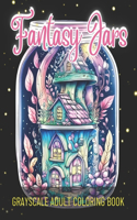 Fantasy Jars Coloring Book: Grayscale Adult Coloring Book
