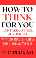Think for You and take Control of Your Life