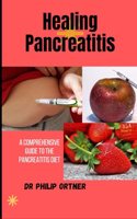 Healing Pancreatitis: A Comprehensive Guide to the Pancreatitis Diet