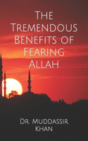 The Tremendous Benefits of Fearing Allah