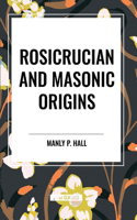 Rosicrucian and Masonic Origins