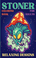 Stoner Coloring Book for Adults Relaxing Designs : Collection of Stress Relieving Trippy & Psychedelic Coloring Pages for Women and Men: Collection of ... Psychedelic Coloring Pages for Women and Men