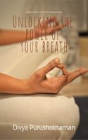 Unlocking the Power of Your Breath: A Beginners Guide to Pranayama