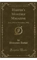 Harper's Monthly Magazine, Vol. 125: June, 1912 to November, 1912 (Classic Reprint)
