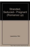 Stranded, Seduced...pregnant
