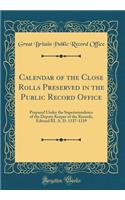 Calendar of the Close Rolls Preserved in the Public Record Office: Prepared Under the Superintendence of the Deputy Keeper of the Records, Edward III. A. D. 1337-1339 (Classic Reprint)