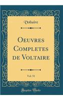 Oeuvres Completes de Voltaire, Vol. 51 (Classic Reprint)