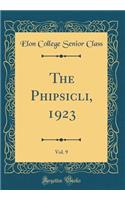 The Phipsicli, 1923, Vol. 9 (Classic Reprint)