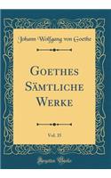 Goethes SÃ¤mtliche Werke, Vol. 35 (Classic Reprint)