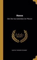 Nanna: Oder Über Das Seelenleben Der Pflanzen