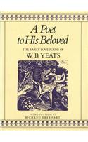 A Poet to His Beloved: The Early Love Poems of W.B. Yeats