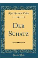 Der Schatz (Classic Reprint)