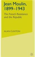 Jean Moulin, 1899 - 1943: The French Resistance and the Republic