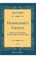 Hammurabi's Gesetz, Vol. 4: Übersetzte Urkunden, Erläuterungen (Fortsetzung) (Classic Reprint)